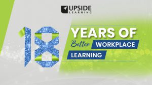 18 and Fabulous – Upside Learning Completes Another Glorious Year of Enabling Enterprises for Better Workplace Learning