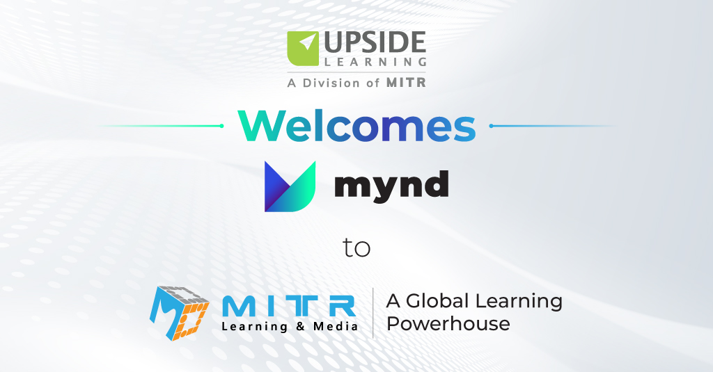 Upside Learning announces Mynd joining Mitr to enhance global creative learning capabilities